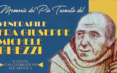 Celebrazione del Transito del Venerabile Fra Giuseppe Michele Ghezzi