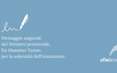 Gli auguri del Ministro provinciale per la solennità dell’Assunzione