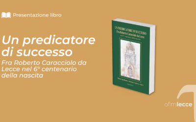 Presentazione del volume “Un predicatore di successo. Fra Roberto Caracciolo da Lecce nel VI centenario della nascita”